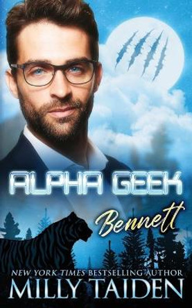 Alpha Geek: Bennett by Milly Taiden 9798650610717