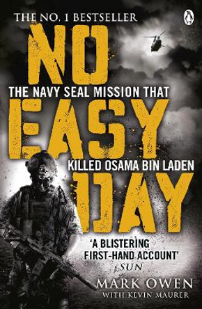 No Easy Day: The Only First-hand Account of the Navy Seal Mission that Killed Osama bin Laden by Mark Owen