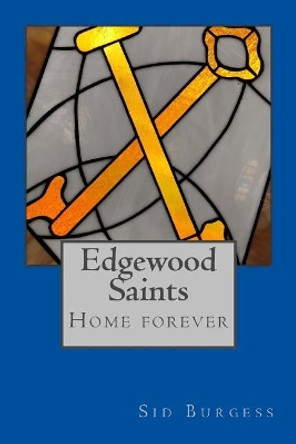 Edgewood Saints: Home Forever by Sid Burgess 9781986537698