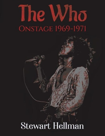 The Who Onstage 1969-1971 by Stewart Hellman 9781645752738
