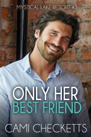 Only Her Best Friend by Cami Checketts 9798679640108