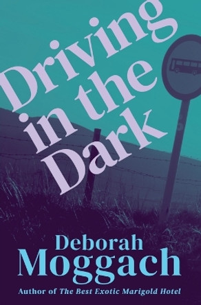 Driving in the Dark by Deborah Moggach 9781504077606