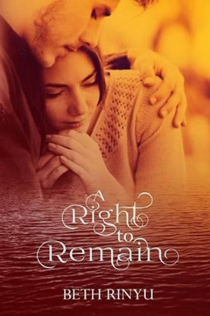 A Right to Remain by Beth Rinyu 9781532902215