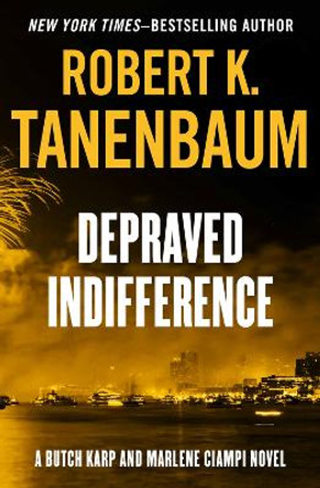 Depraved Indifference by Robert K. Tanenbaum 9781504091435