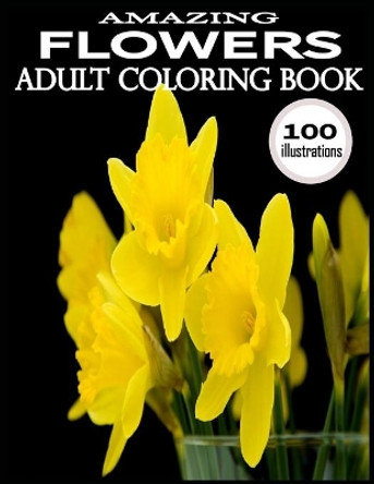 Amazing Flowers: 100 Amazing Flowers Coloring Books.Adult Coloring Book Flowers by Kids Choice 9798652936242