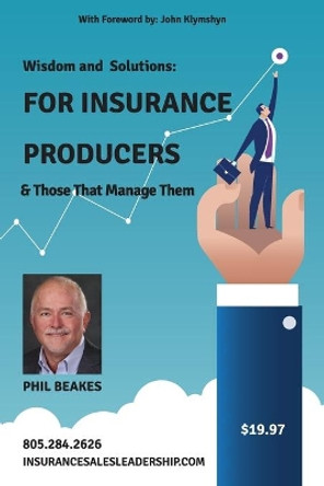 For Insurance Producers and Those That Manage Them by Phil Beakes 9798652990886