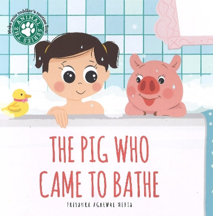 The Pig Who Came to Bathe by Priyanka Agarwal Mehta 9789356073920