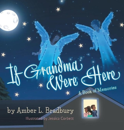 If Grandma Were Here by Amber L Bradbury 9781525572487