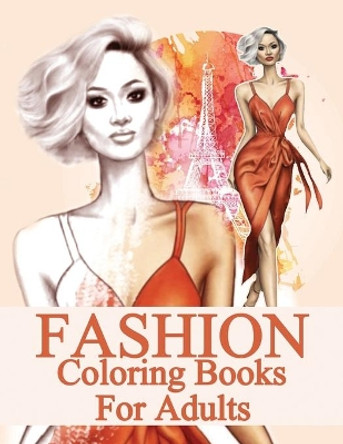 fashion coloring books for adults: fashion Coloring Book This coloring book has 69 designs with many kinds of lovely Adult Activity Coloring Book) (retalux fashion Coloring) by Retalux Arts 9798657437171
