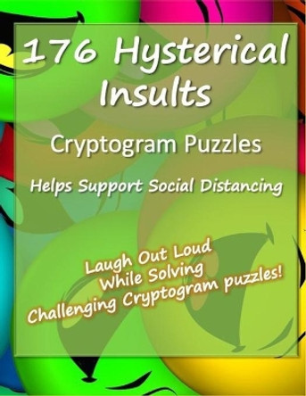 176 Hysterical Insults Cryptogram Puzzles: Cryptograms to Keep You Sharp and Laughing - for Adults (Large Print) by Brain Sharp 9798657707328