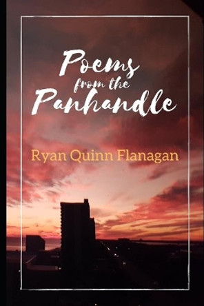 Poems from the Panhandle by Ryan Quinn Flanagan 9798663689168