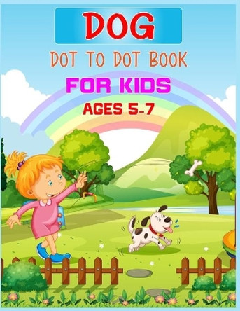 Dog Dot to Dot Book For Kids Ages 5-7: Connect the dot Activities for Learning by Nitu Publishing 9798663848961