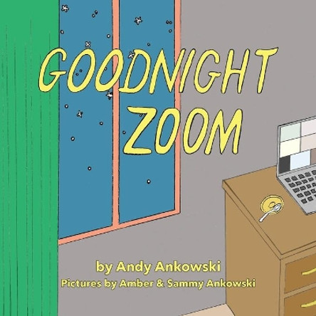 Goodnight Zoom: A Pandemic Parody by Amber Ankowski 9798668670444