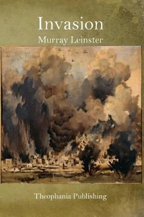 Invasion by Murray Leinster 9781519363770