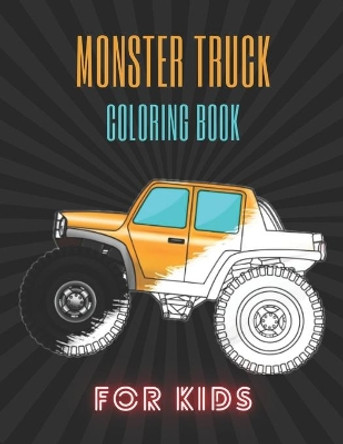 Monster Truck Coloring Book: A Fun Coloring Book For Kids for Boys and Girls (Monster Truck Coloring Books For Kids) by Karim El Ouaziry 9798671914726