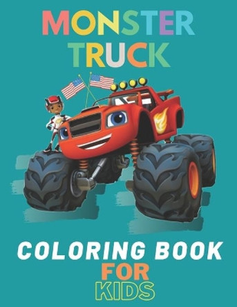 Monster Truck Coloring Book: A Fun Coloring Book For Kids for Boys and Girls (Monster Truck Coloring Books For Kids) by Karim El Ouaziry 9798672322209