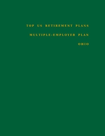 Top US Retirement Plans - Multiple-Employer Plan - Ohio: Employee Benefit Plans by Omar Hassan 9798672653846