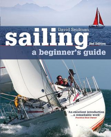 Sailing: A Beginner's Guide by David Seidman