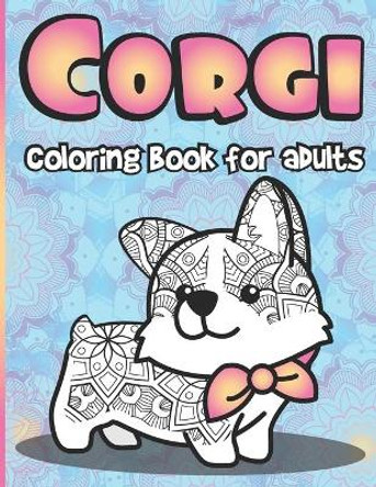 Corgi Coloring Book for Adults: Large Stress Relieving Gift for Women Corgi Dogs Coloring Pages Full of Paisley Floral Designs by Mazing Workbooks 9798666420065