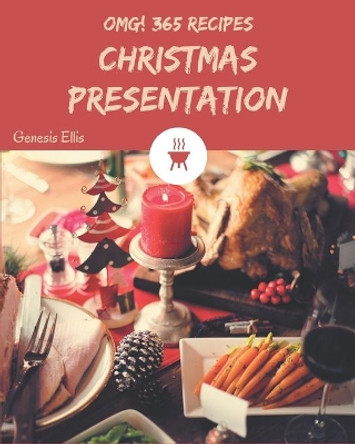 OMG! 365 Christmas Presentation Recipes: Greatest Christmas Presentation Cookbook of All Time by Genesis Ellis 9798666948835