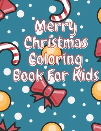 Merry Christmas Coloring Book for Kids: Christmas Celebration 8.5. x 11 pages. Perfect gift kids ages 4-8 by Tanya Merced 9798678487438