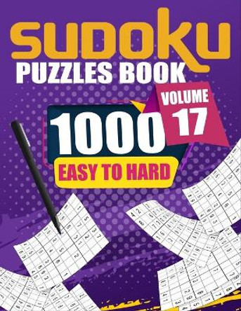 1000 Sudoku Puzzles Easy To Hard Volume 17: Fill In Puzzles Book 1000 Easy To Hard 9X9 Sudoku Logic Puzzles For Adults, Seniors And Sudoku lovers Fresh, fun, and easy-to-read by Bigsudoku 9798673217252