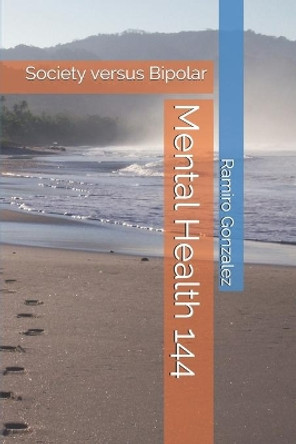 Mental Health 144: Society versus Bipolar by Ramiro Gonzalez 9781698974378