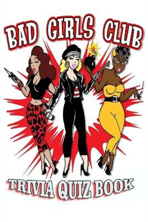 Bad Girls Club: Trivia Quiz Book by Patrick Phillips 9798674232537