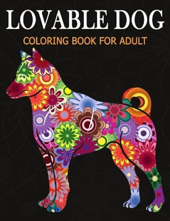 Lovable Dog Coloring Book for Adult: An Adult Coloring Book Featuring Beautiful Dog various breeds and styles for Stress Relief, Mediation, Creativity and Relaxation. by Azberry Book 9798674394082