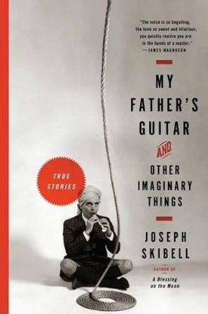 My Father's Guitar and Other Imaginary Things by Contribuor Joseph Skibell 9781565129306