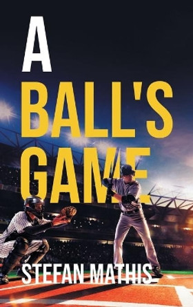 A Ball's Game by Stefan Mathis 9781643141336