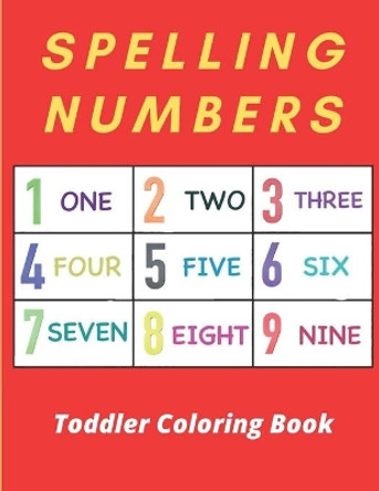 Spelling Numbers Toddler Coloring Book: learn playing my first coloring book by Af Book Publisher 9798721449246