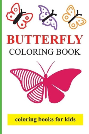 Butterfly Coloring Books for kids: Sketch and coloring activity books for kids age 3-6 by Ehsanul Kabir 9798680826485