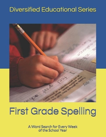 First Grade Spelling: A Word Search for Every Week of the School Year by Martin Stevens 9798681455172