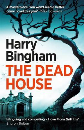 The Dead House: Fiona Griffiths Crime Thriller Series Book 5 by Harry Bingham