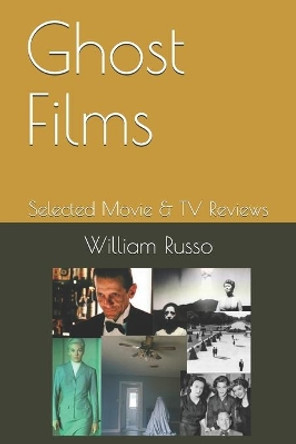 Ghost Films: Selected Movie & TV Reviews by William Russo 9798682569205