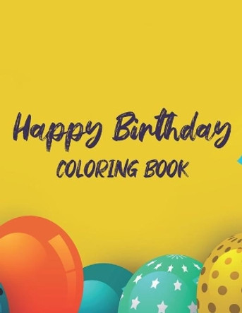 Happy Birthday Coloring Book: Childrens Birthday Coloring Sheets, Celebratory Illustrations And Designs To Color For Kids by Fun Forever 9798682649075