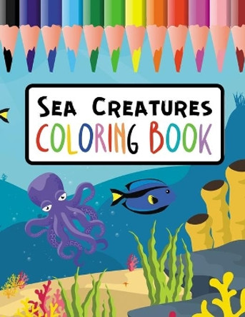 Sea Creatures Coloring Book: 31 Cute Colouring Designs For Toddlers To Relieve Your Stress by Crayons Planet 9798683030995