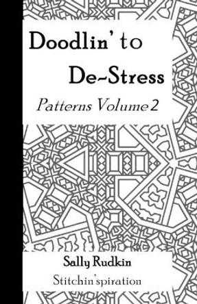 Doodlin' to De-Stress: Patterns Vol. 2 by Sally Rudkin 9798683535094