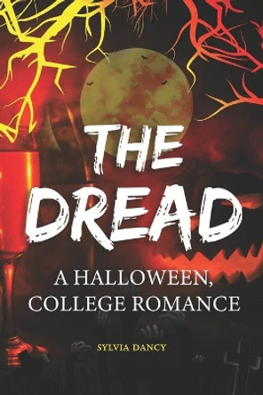 The Dread: A Halloween, College Romance by Sylvia Dancy 9798685169167