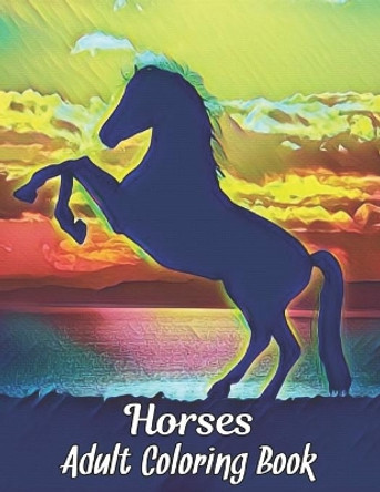 Adult Coloring Book Horses: Stress Relieving Horses Coloring Book for Adult Gift for Horses Lovers 50 One Sided Horses Designs to Color Adult Coloring Book For Horse Lovers Men and Women by Qta World 9798685400581