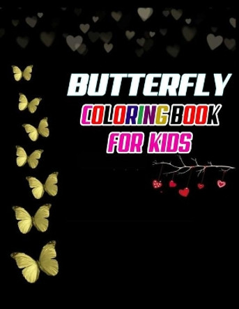 Butterfly Coloring Book For Kids: A Perfect Nature Coloring Book For Kids by Mosaruf Reza 9798686178434