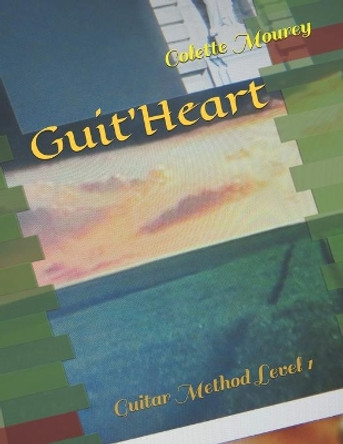 Guit'Heart: Guitar Method Level 1 by Colette Mourey 9798687931519