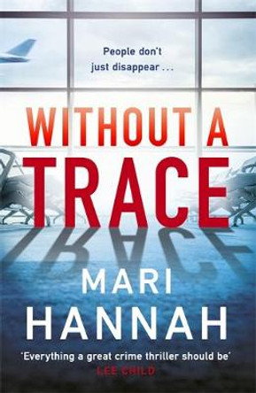 Without a Trace: A DCI Kate Daniels thriller by Mari Hannah