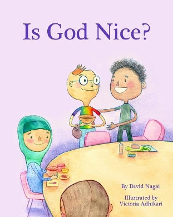 Is God Nice? by David Nagai 9781533617804