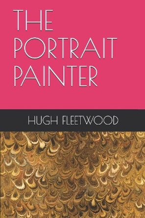 The Portrait Painter by Hugh Fleetwood 9798643810711