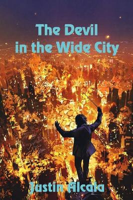 The Devil in the Wide City by Justin Alcala 9781625268938