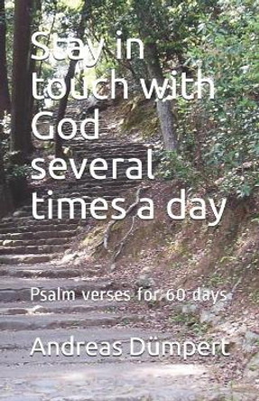 Stay in touch with God several times a day: Psalm verses for 60 days by Andreas Dumpert 9798709274433