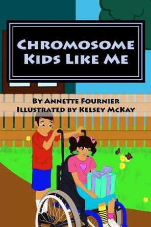 Chromosome Kids Like Me by Annette Fournier 9781718986299