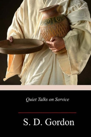 Quiet Talks on Service by S D Gordon 9781718673625